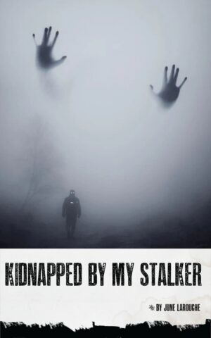 Kidnapped by My Stalker